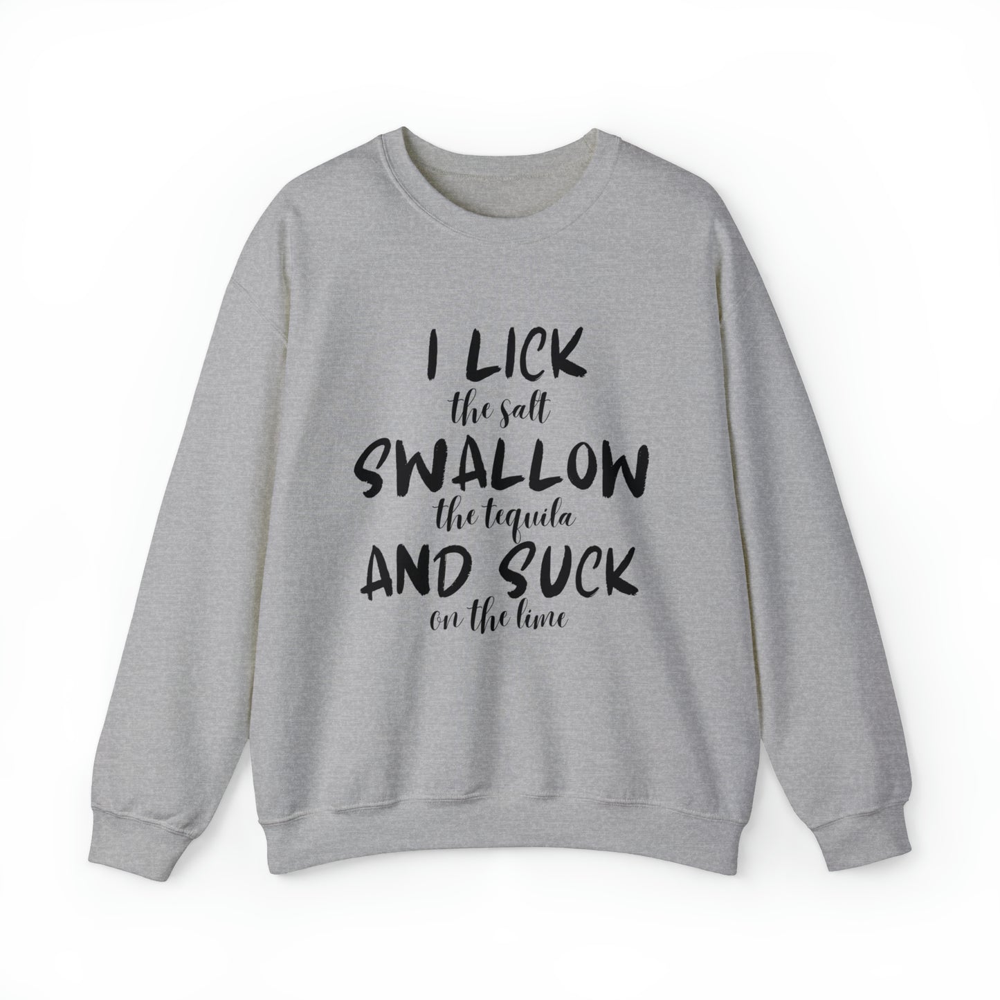 Lick, Swallow, Suck Sweatshirt