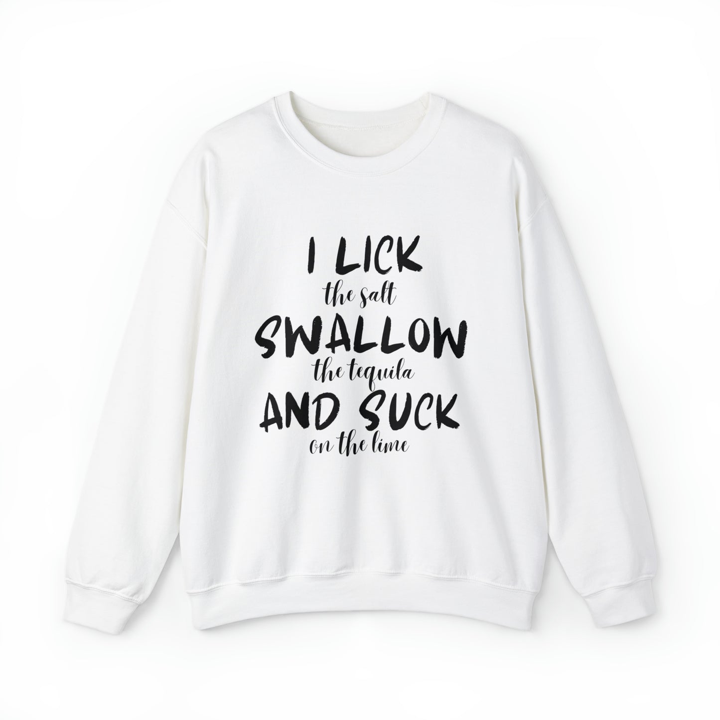 Lick, Swallow, Suck Sweatshirt