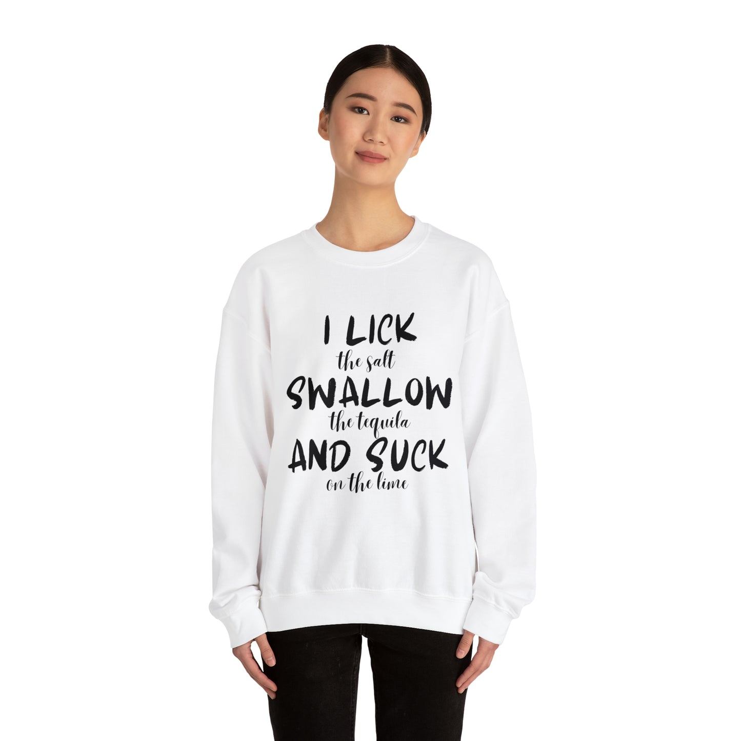 Lick, Swallow, Suck Sweatshirt