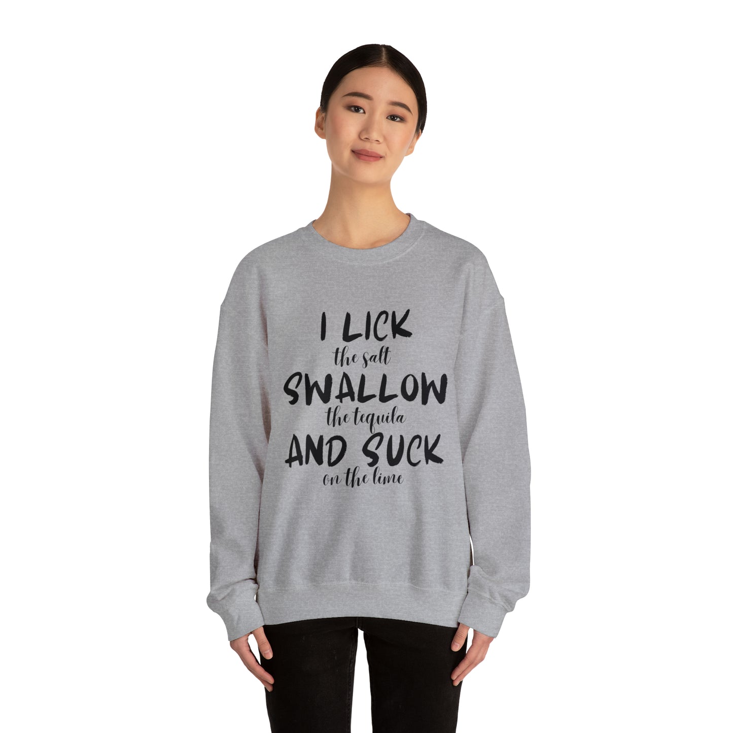 Lick, Swallow, Suck Sweatshirt