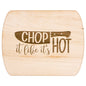 Chop It Like It's HOT!