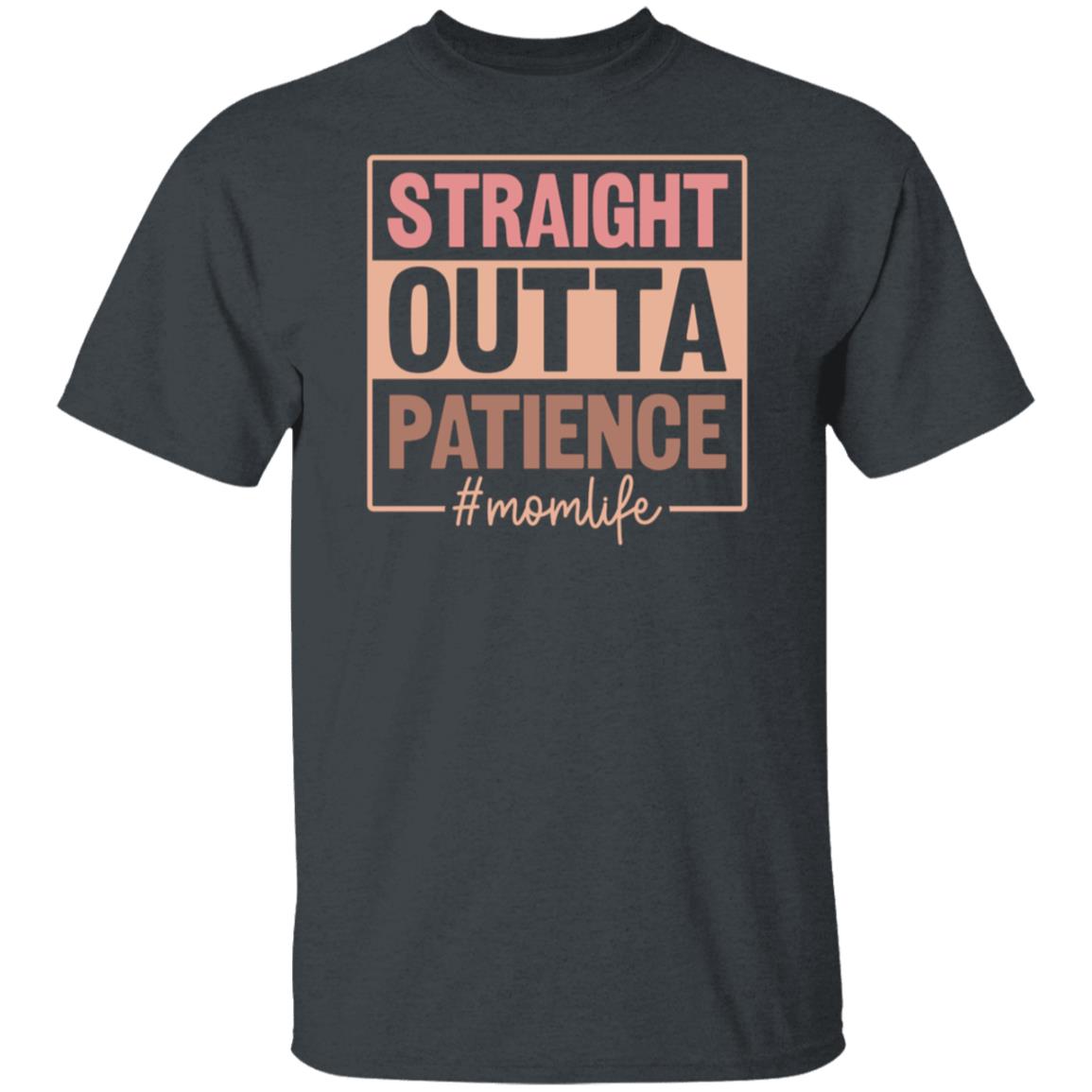 Straight Outta Patience #momlife T-Shirt