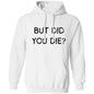 But Did You Die LS