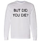 But Did You Die LS