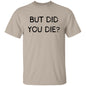 But Did You Die SS