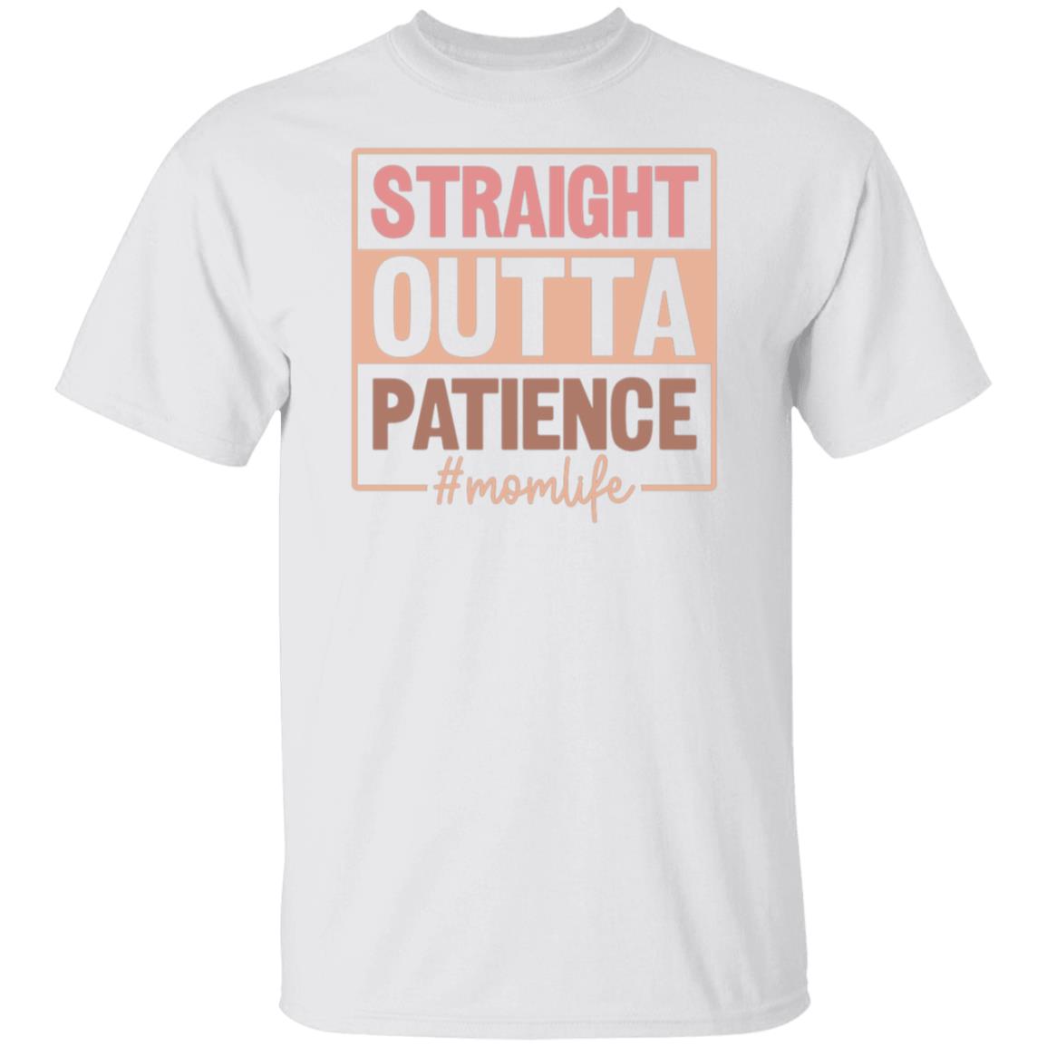 Straight Outta Patience #momlife T-Shirt