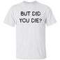 But Did You Die SS