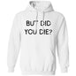 But Did You Die LS