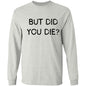 But Did You Die LS