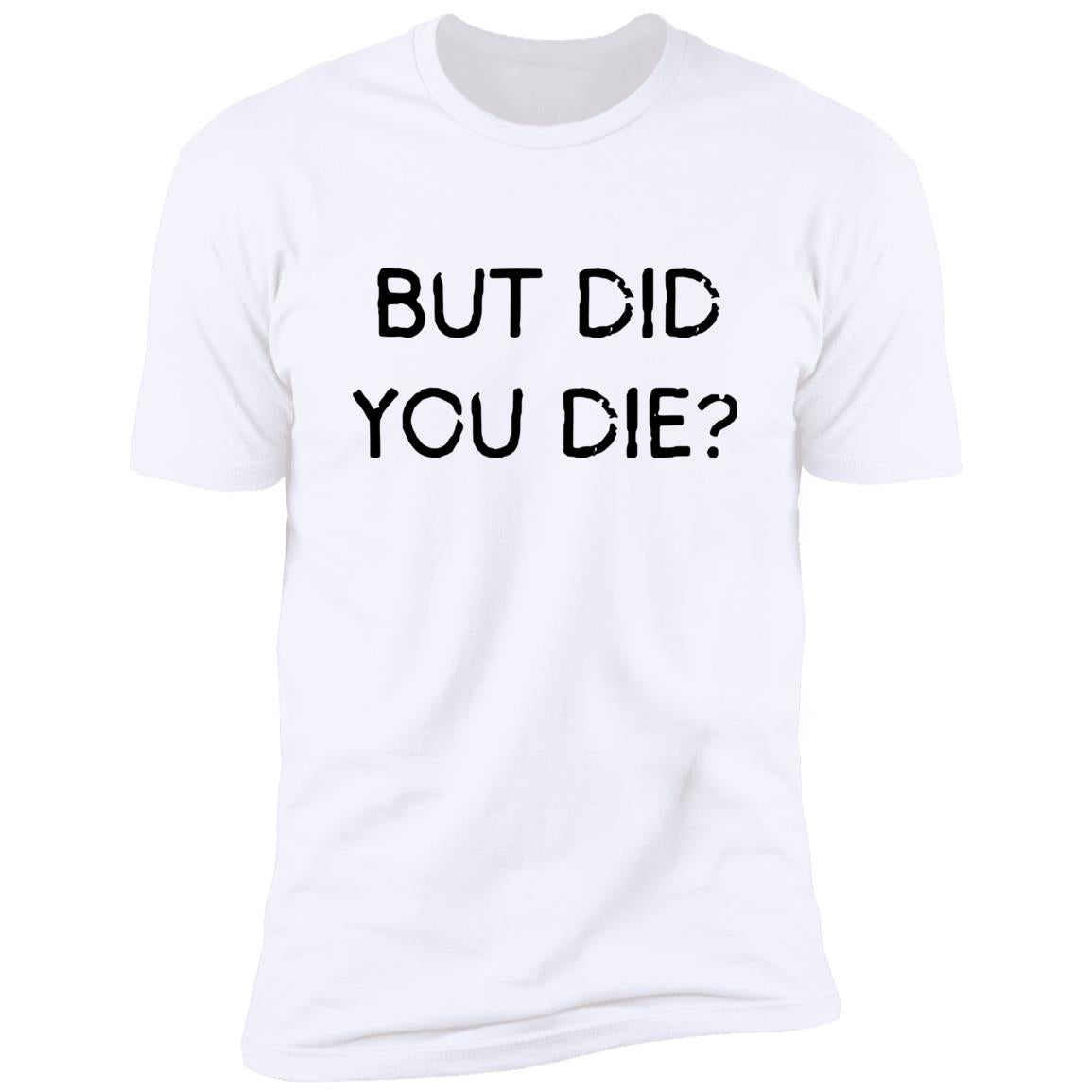 But Did You Die SS