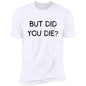 But Did You Die SS