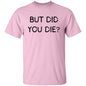 But Did You Die SS