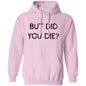 But Did You Die LS