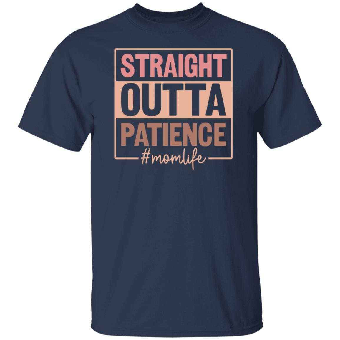 Straight Outta Patience #momlife T-Shirt