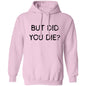 But Did You Die LS