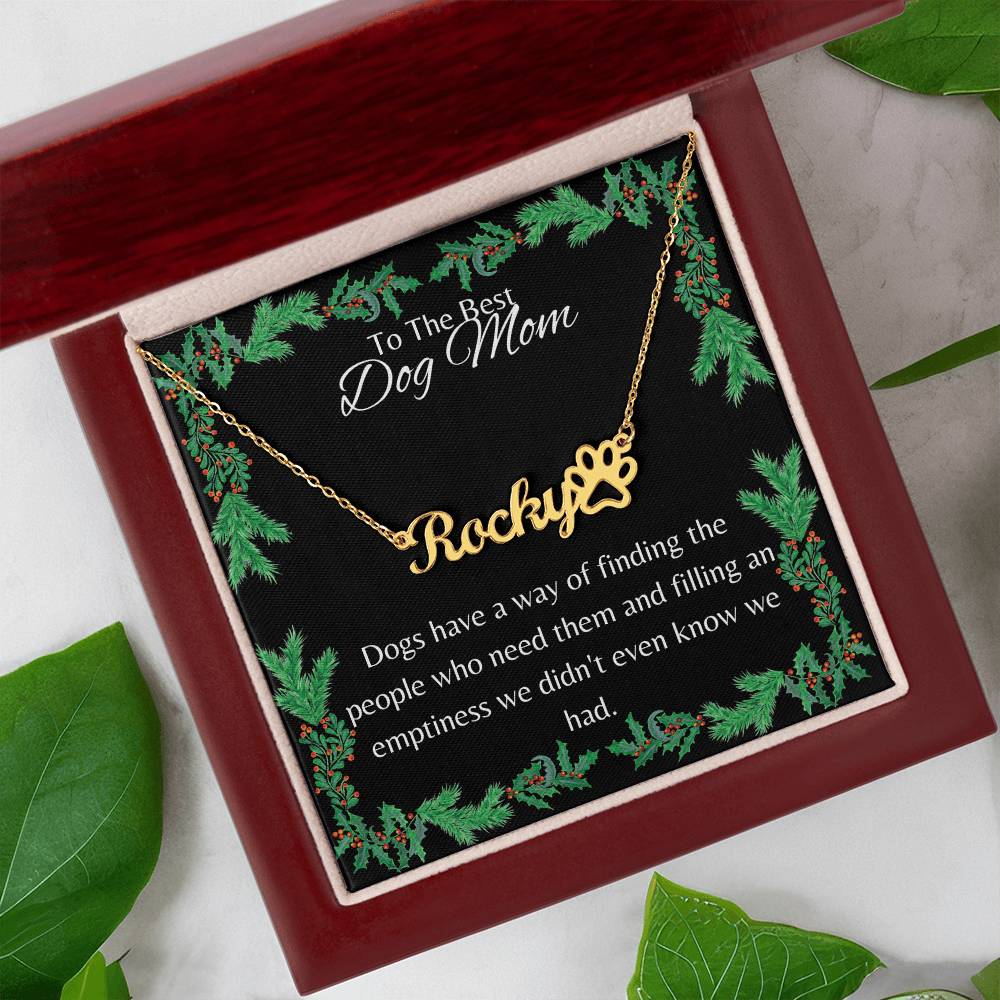 Dog Mom - Dogs Have A Way