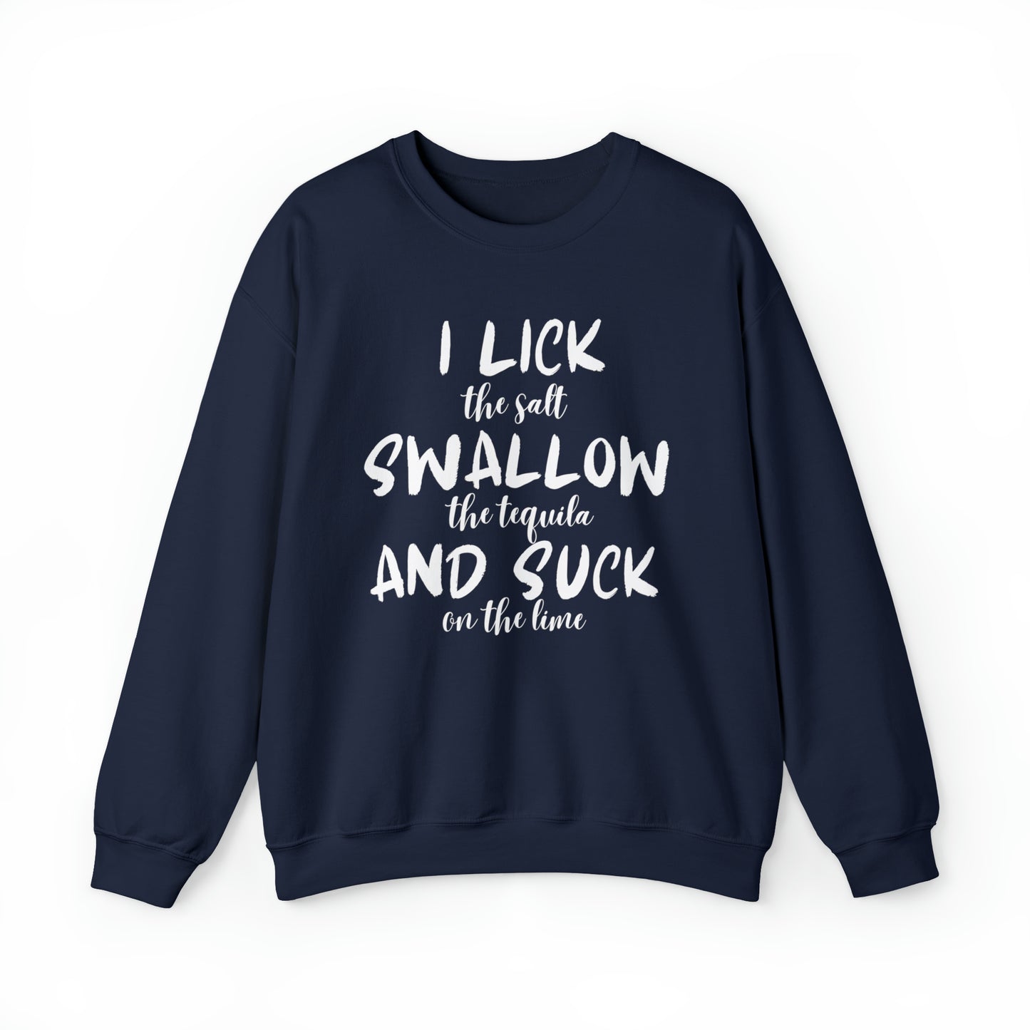 Lick, Swallow, Suck Sweatshirt