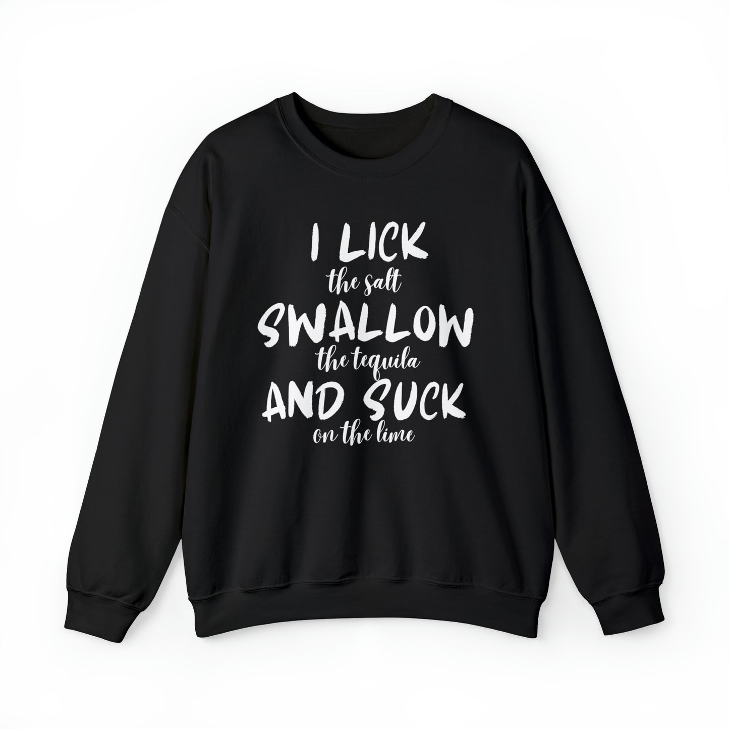 Lick, Swallow, Suck Sweatshirt