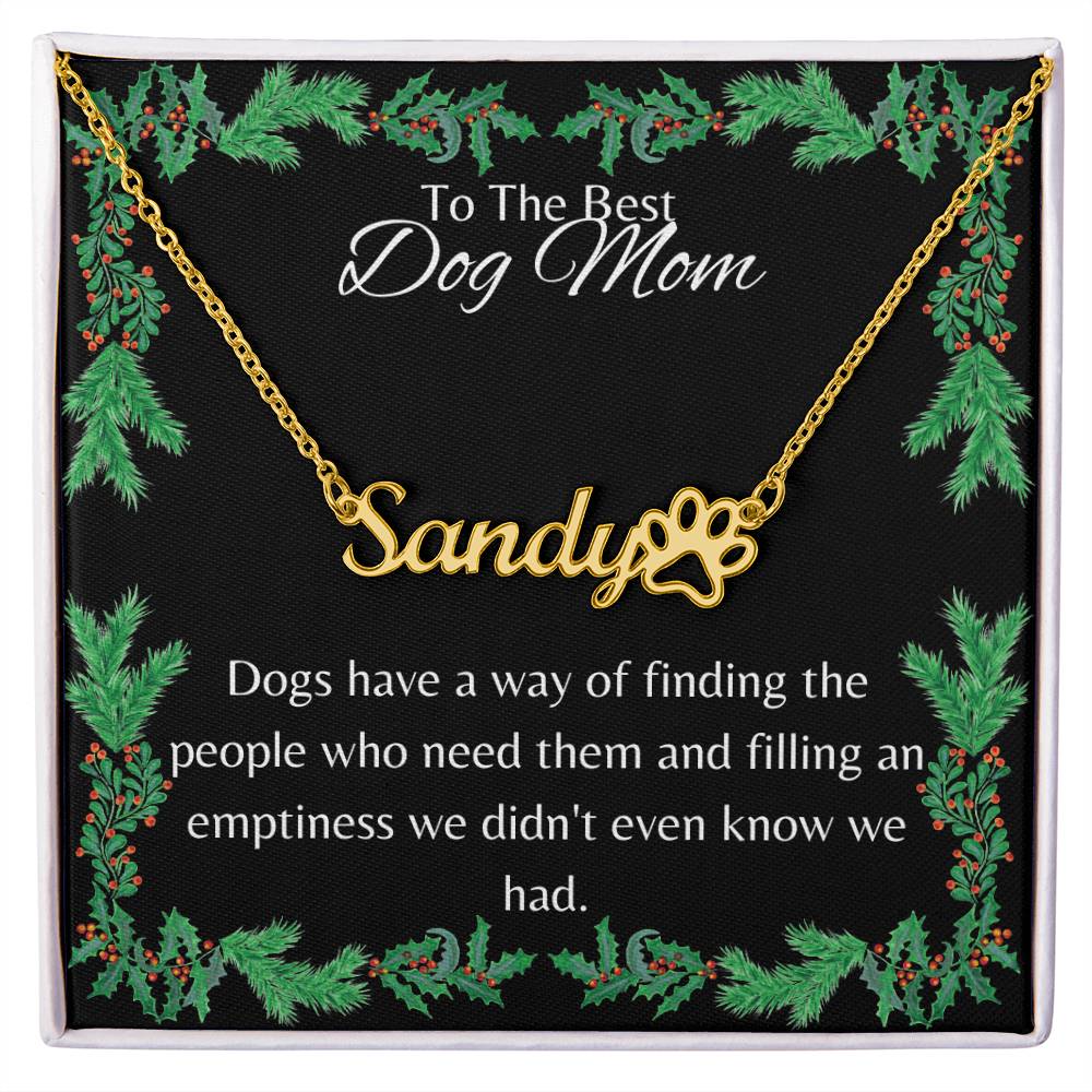 Dog Mom - Dogs Have A Way